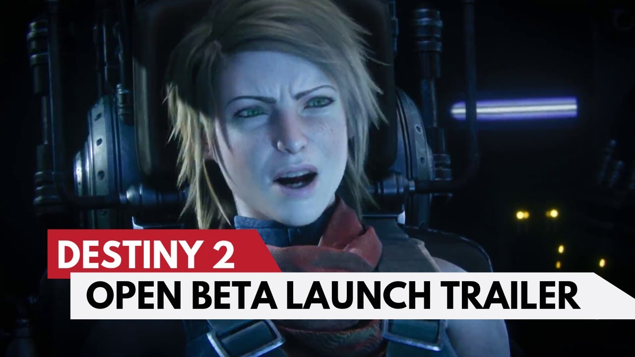 Destiny 2 &ndash; Official Open Beta Launch Trailer