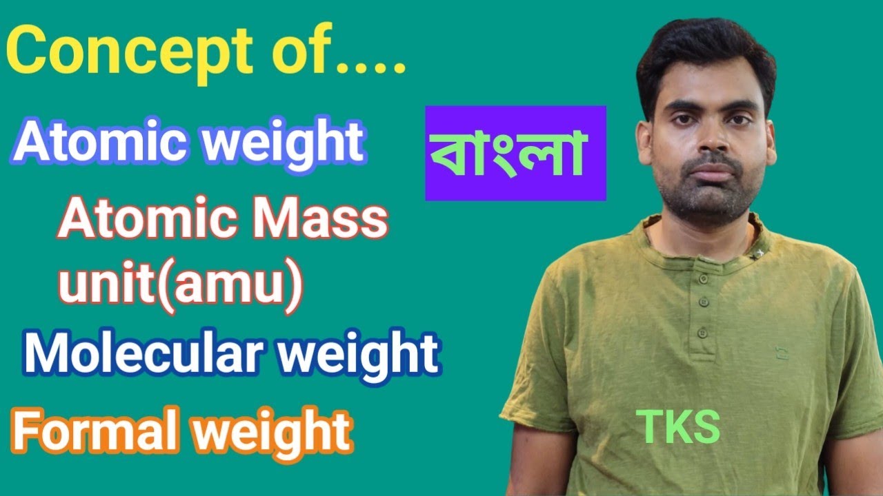 Atomic weight|amu|Molecular weight|Formal weight|by TKS|bengali||