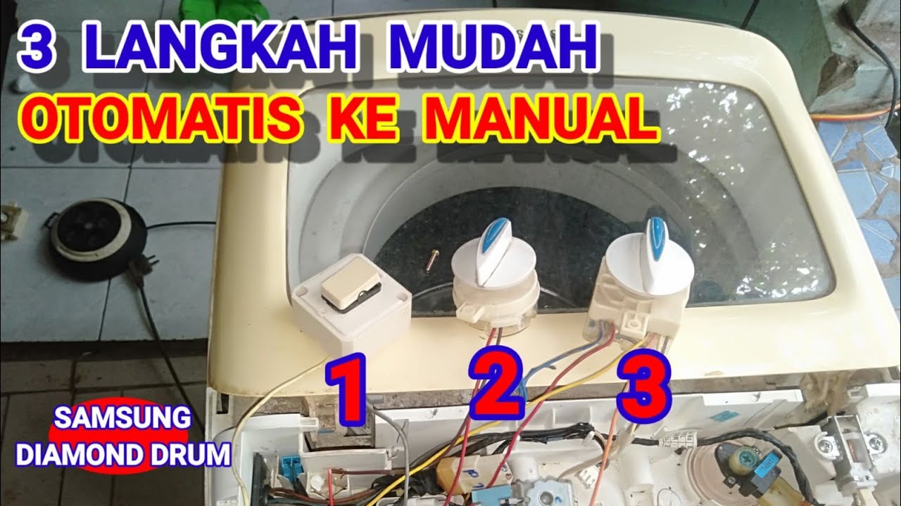 Merubah Mesin Cuci Samsung Otomatis Menjadi Manual