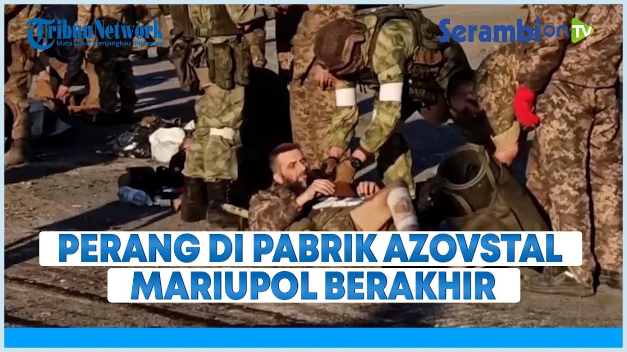 Perang Sengit di Pabrik Baja Azovstal Mariupol Berakhir, Ratusan Pasukan Ukraina Dievakuasi