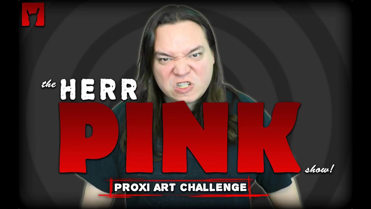 The Herr Pink Show | Proxi Art Challenge | 5.4.18 | part 1