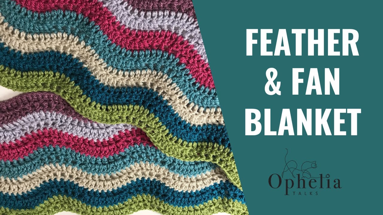 Ophelia Talks about CROCHET FEATHER AND FAN BLANKET