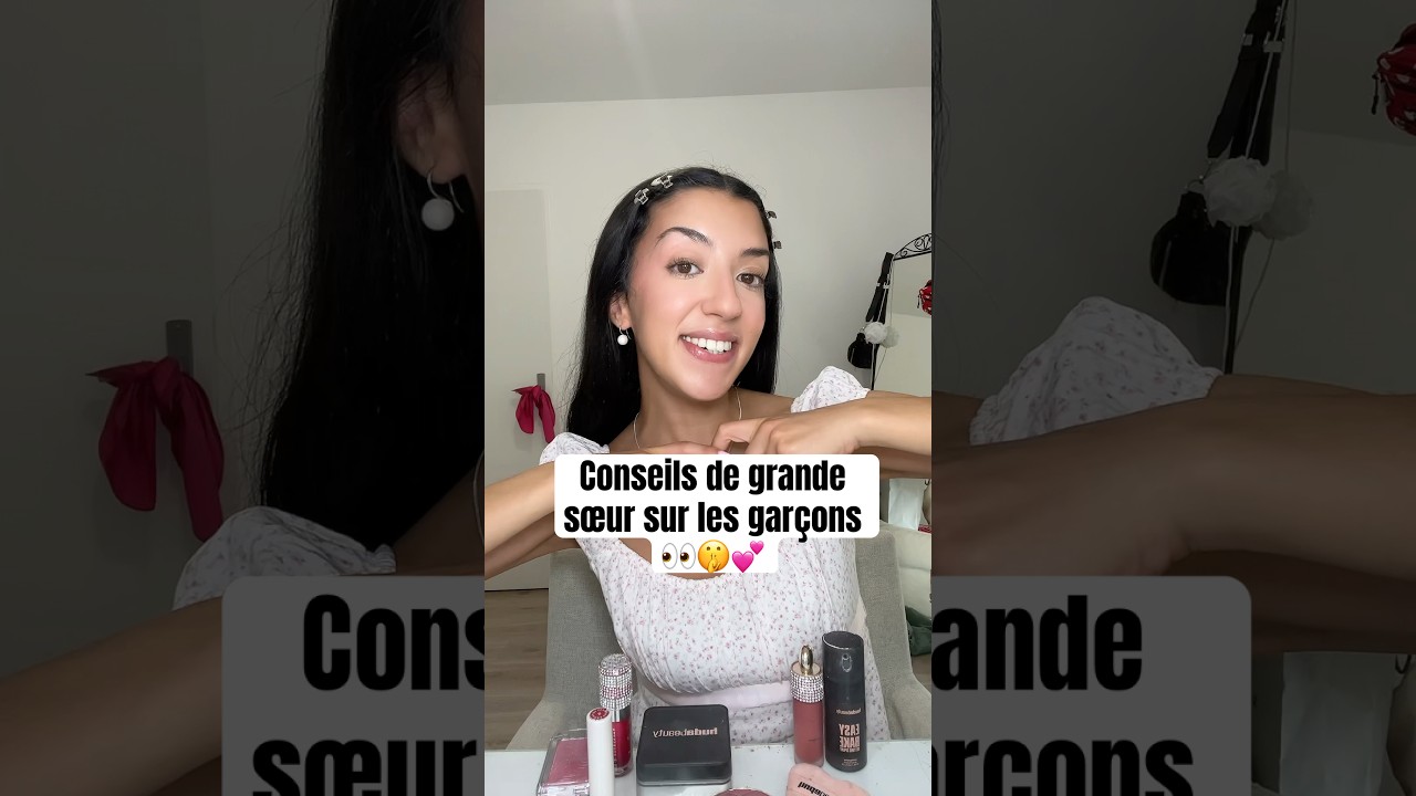 Mes conseils de grande s&oelig;ur sur les gar&ccedil;ons 👀🤫💕