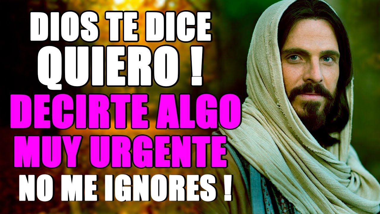 DIOS TE DICE HOY👉 QUIERO DECIRTE ALGO MUY URGENTE👉 DEBES ESCUCHAR ESTO AHORA, No Me ignores !