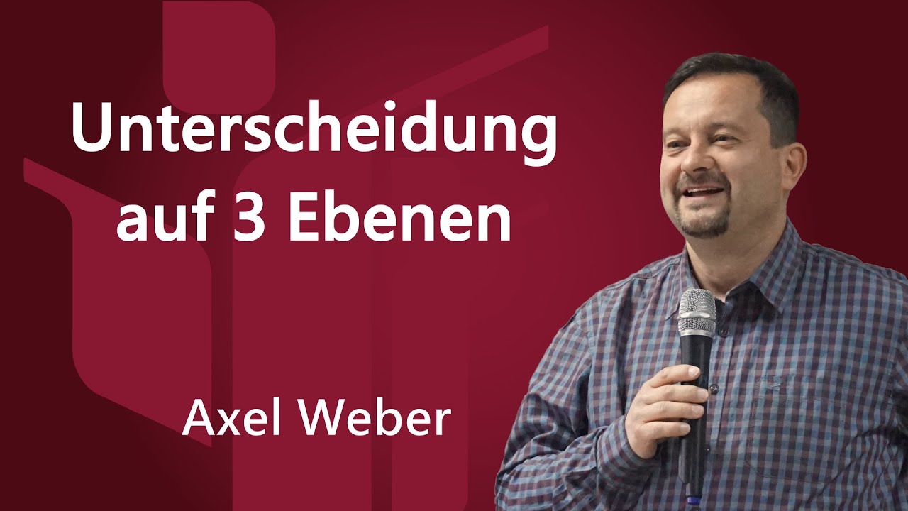 Unterscheidung auf 3 Ebenen - Axel Weber FCG Zwickau | Glaubenszentrum