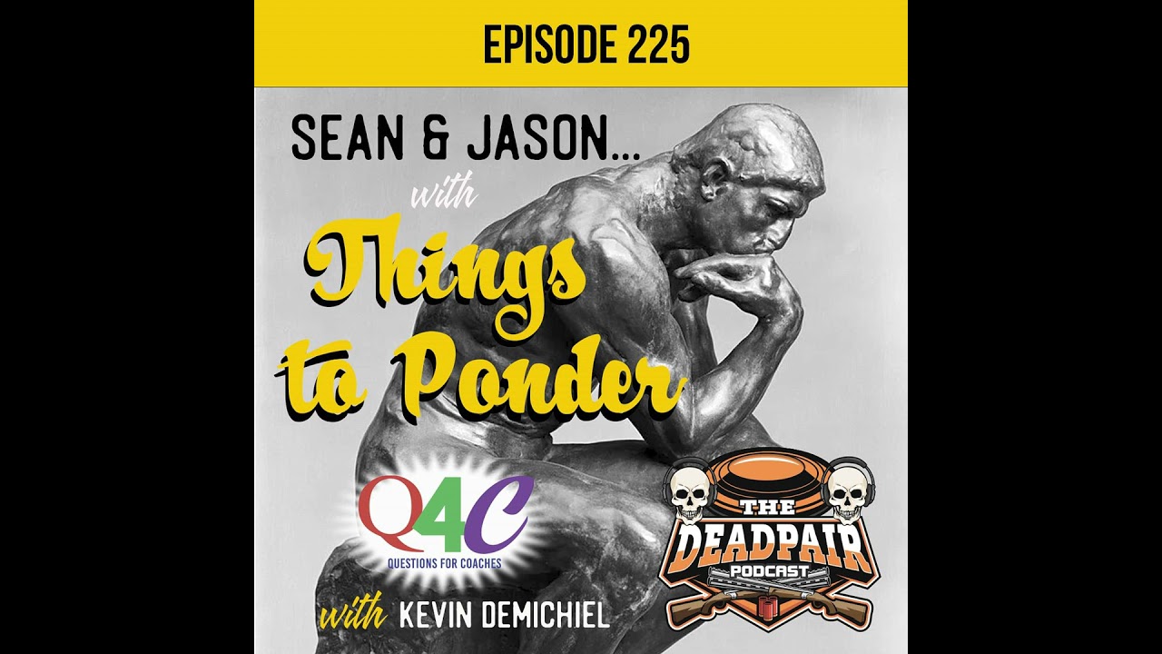 225, Things to Ponder + Q4C w/Kevin DeMichiel!