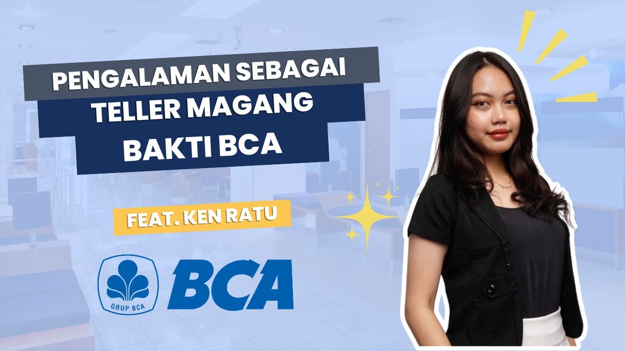 Pengalaman sebagai Teller Magang Bakti BCA (feat. Ken Ratu)