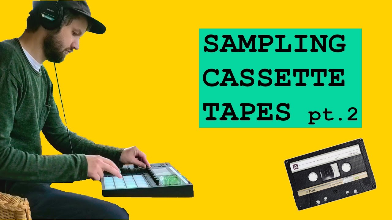 Adventures in Sampling #5 [sampling cassette tapes pt. 2]