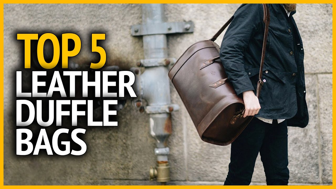 Best Leather Duffle Bags 2024 | Top 5 Leather Duffle Bags for Travel