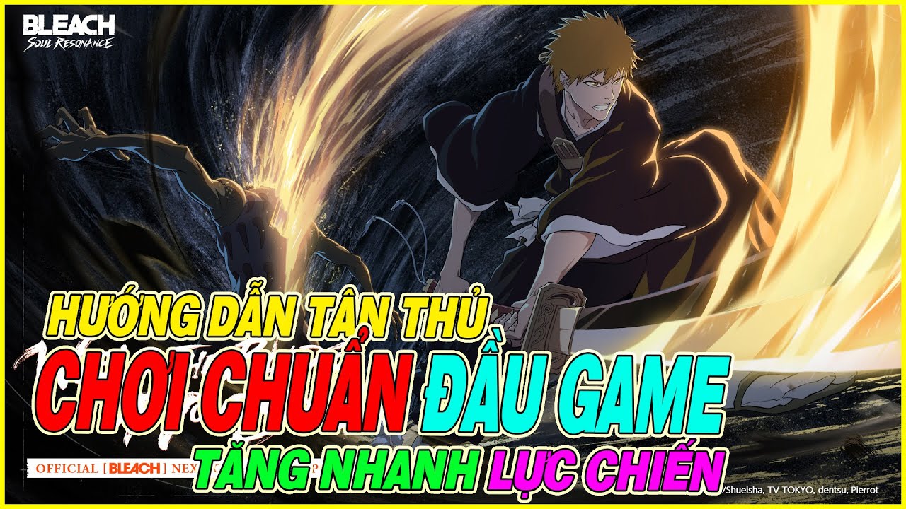 hướng dẫn tân thủ BLEACH: Cộng Hưởng Linh Hồn chơi chuẩn tăng nhanh lực chiến