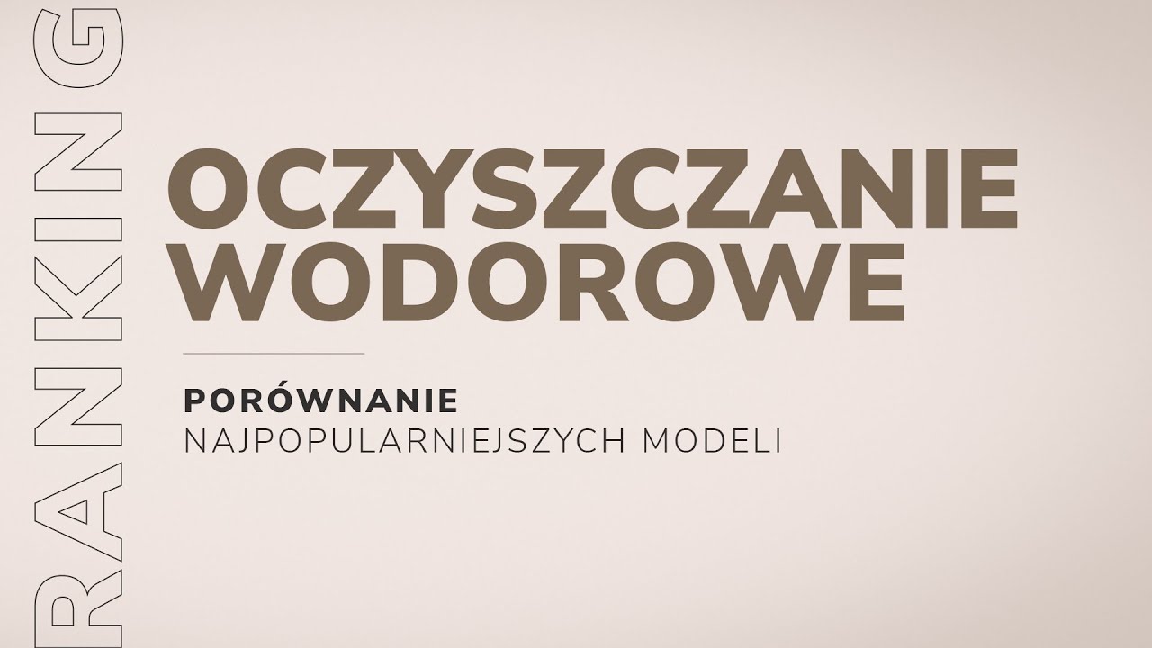 OCZYSZCZANIE WODOROWE - KTÓRE URZĄDZENIE DAJE NAJLEPSZE EFEKTY?
