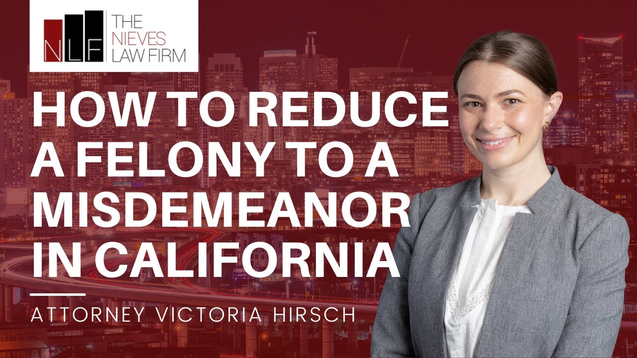 How to Reduce a Felony to a Misdemeanor in California | California Conviction Relief Lawyers