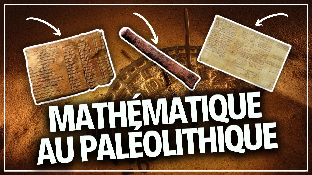 Des maths depuis la nuit des temps ? Comment le sait-on ?