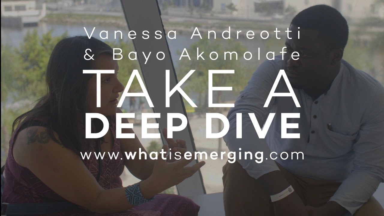 What is Emerging? VANESSA ANDREOTTI & BAYO AKOMOLAFE - Deep Dive Interview 6