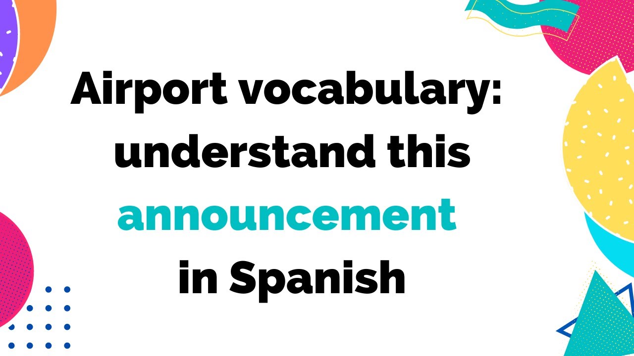 Airport announcement in Spanish - know before you fly