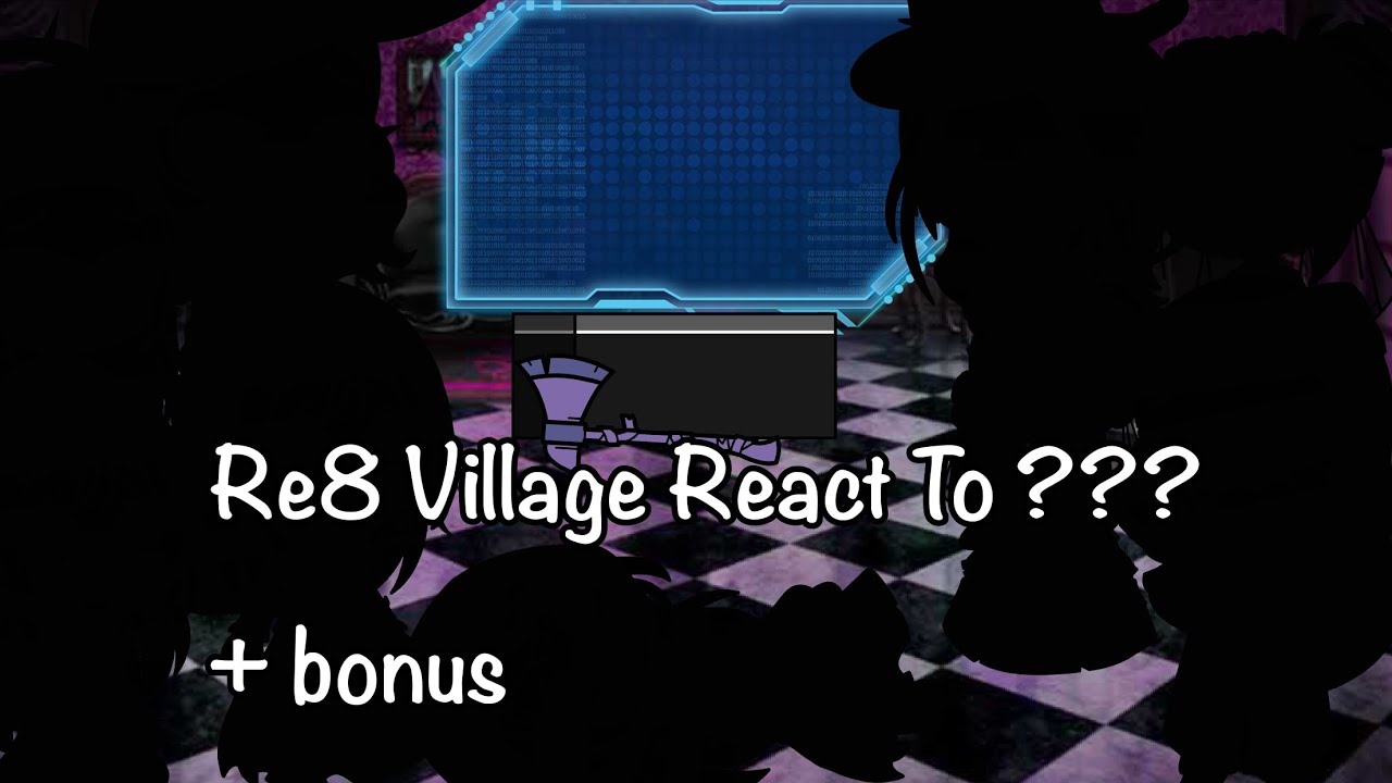 Re8 Village react to ??? (+ bonus video)