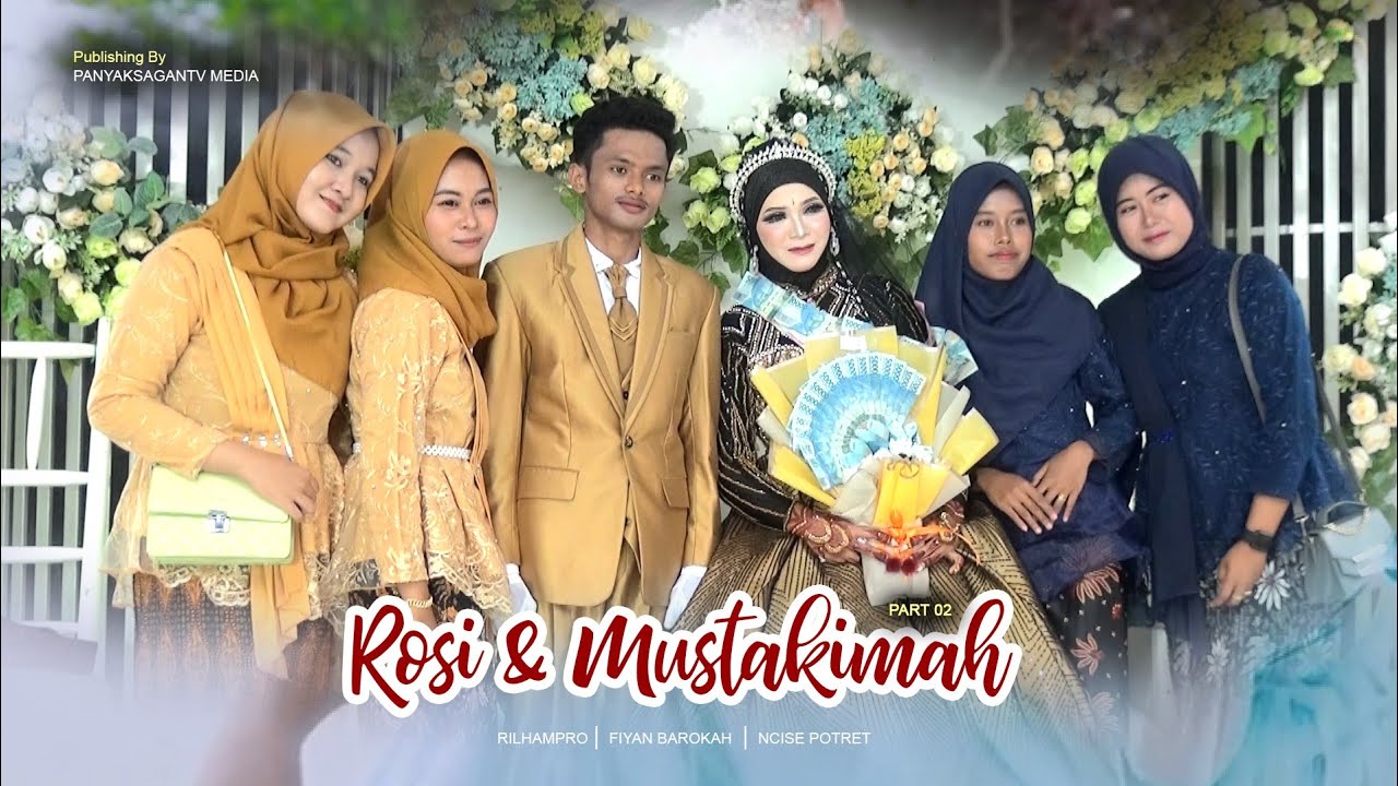 Rosi & Mustakimah Part 02 -Fiyan Barokah wedding
