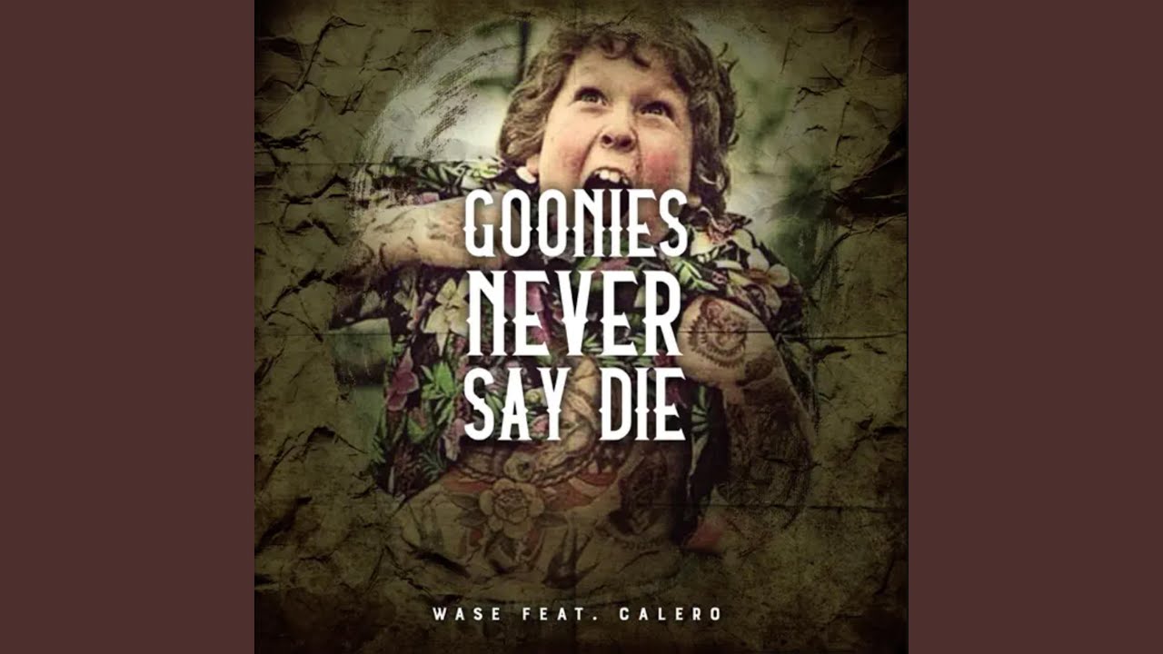 Goonies Never Say Die (feat. Calero Don)