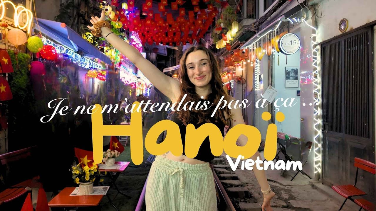 L’ultime vlog à Hanoï 🇻🇳 : street food, visites incontournables à faire & baie d'Ha Long