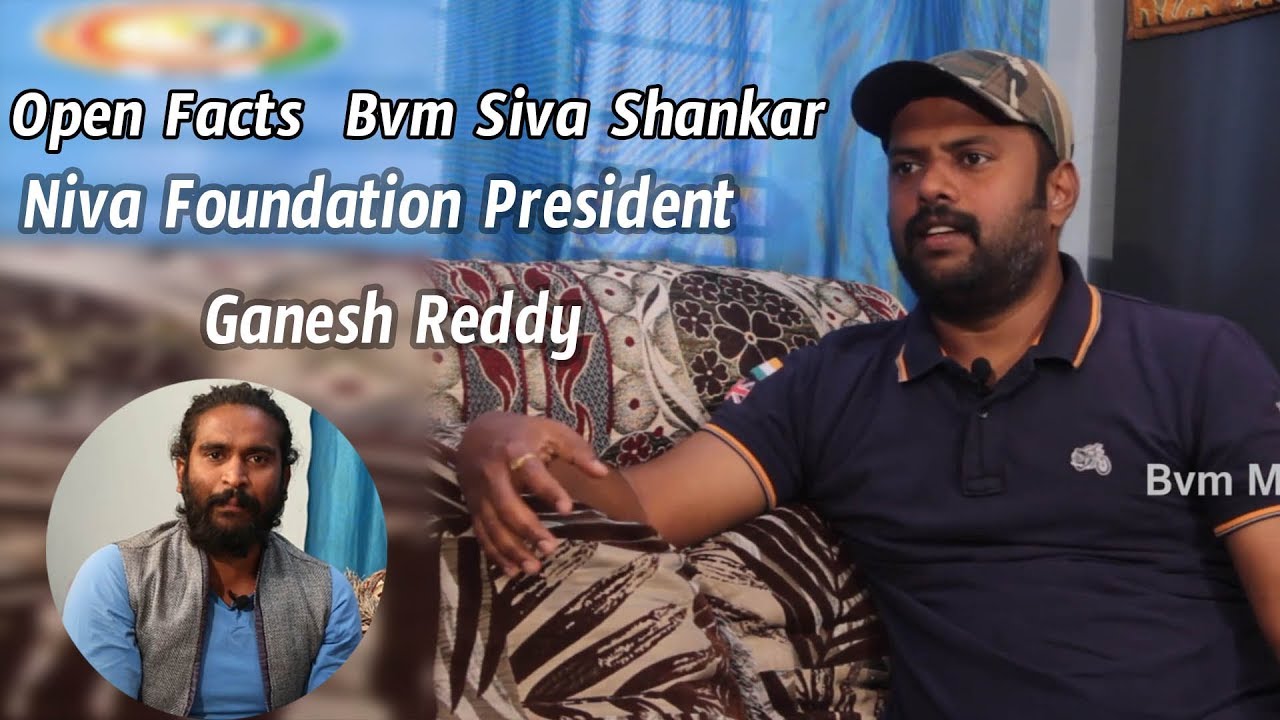 Open Facts  Bvm Siva Shankar Full Interview With Niva Foundation President Ganesh Reddy