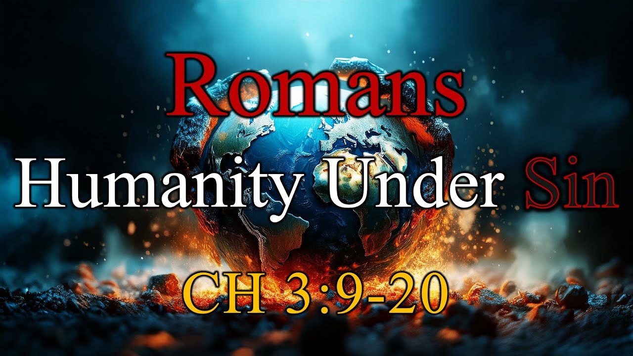 Humanity Under Sin, Romans 3:9-20 - Sunday, January 25th, 2026