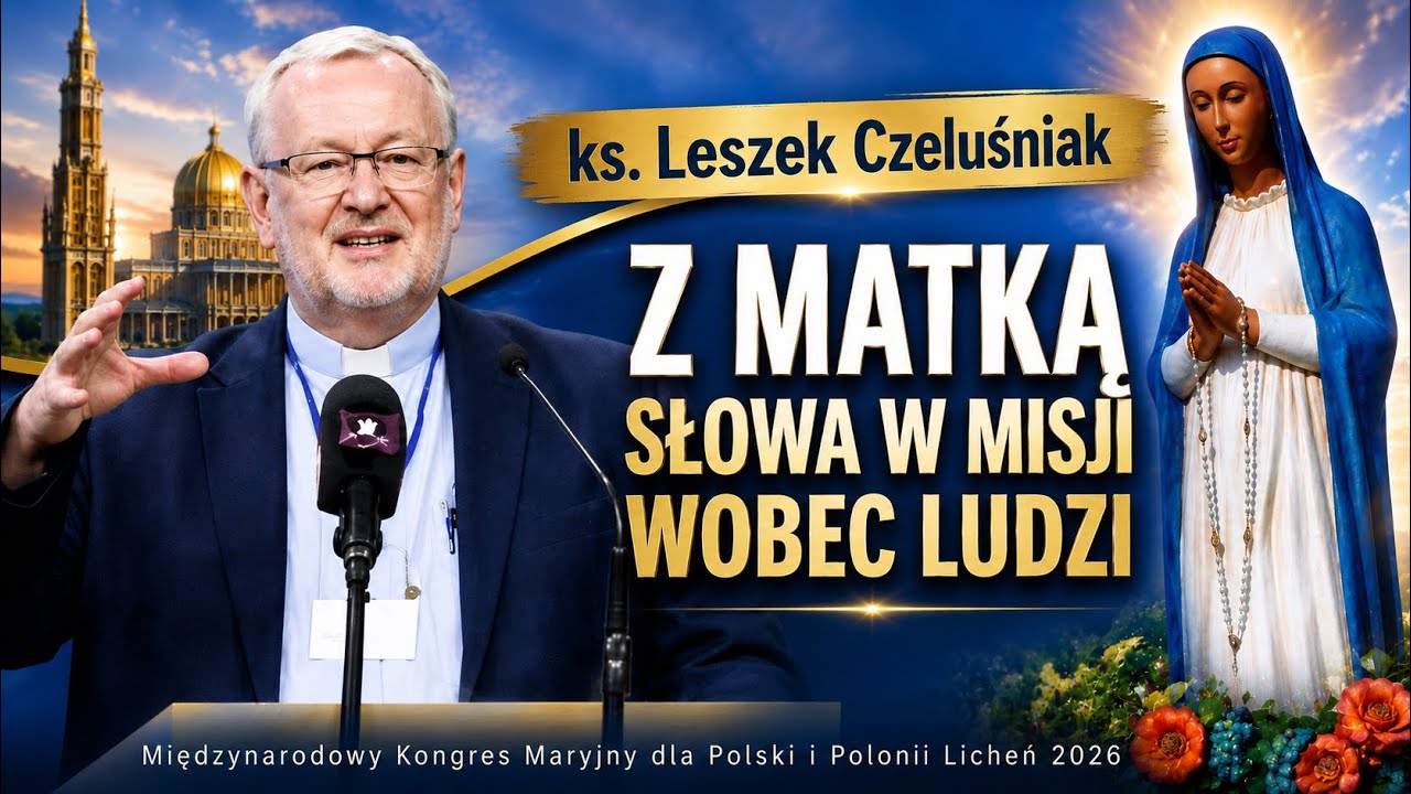 ks. Leszek Czeluśniak- Z Matką Słowa w misji wobec ludzi 