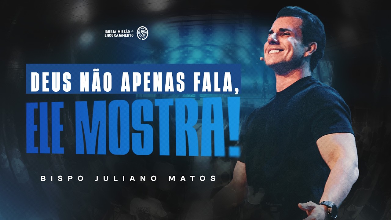 Deus não apenas fala, Ele mostra! - Bispo Juliano Matos