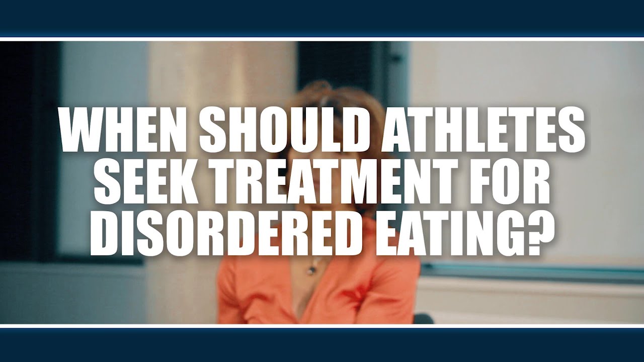 When should athletes seek treatment for disordered eating?  Jorunn Sundgot-Borgen