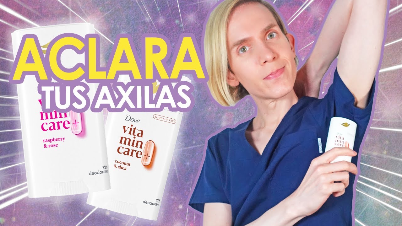 DESODORANTES que ACLARAN LAS AXILAS - SKINCARE de Axilas +  Reseña Dove Vitamin Care