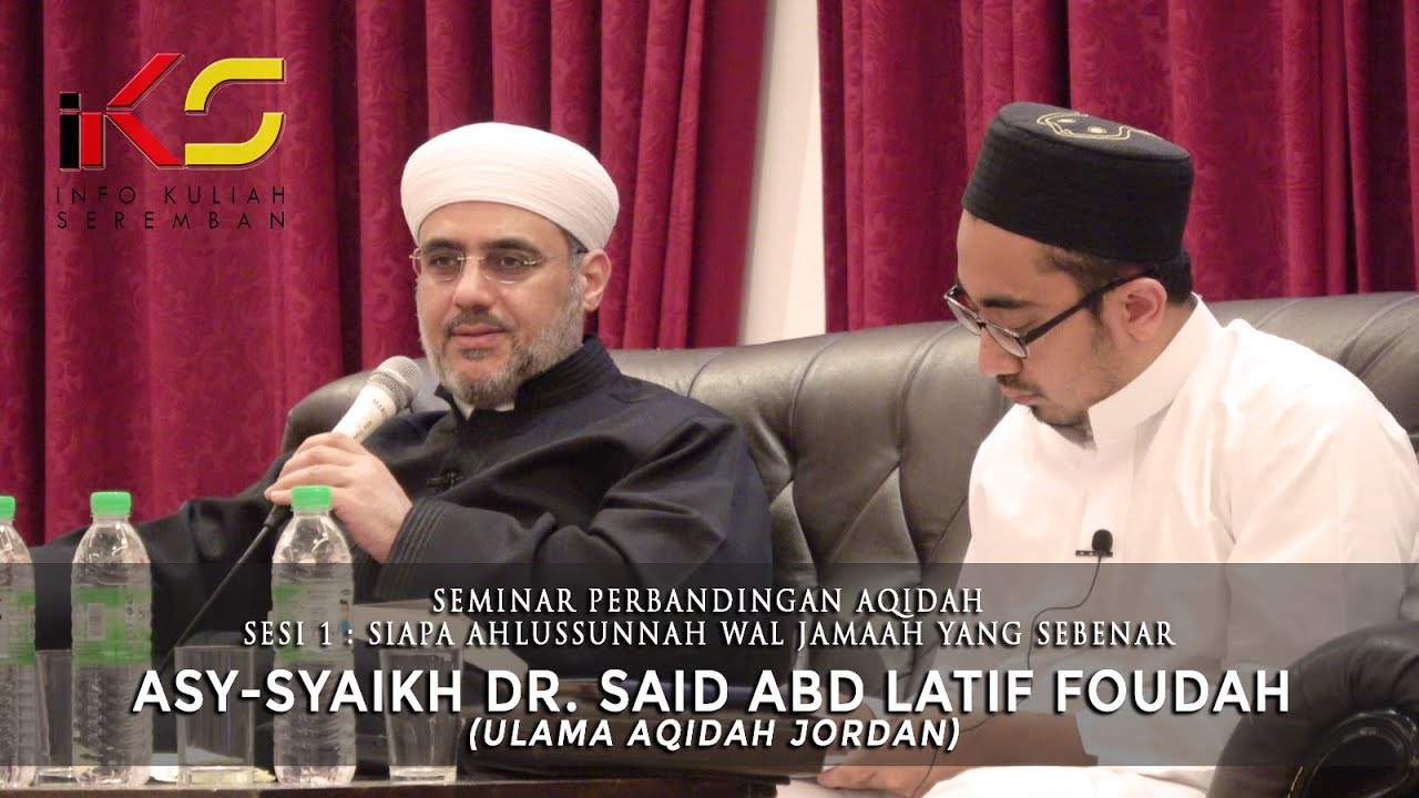 Asy-Syaikh Dr. Said Abdul Latif Foudah : Siapa Ahlussunnah Wal Jamaah Yang Sebenar (Sesi 1) 21032018