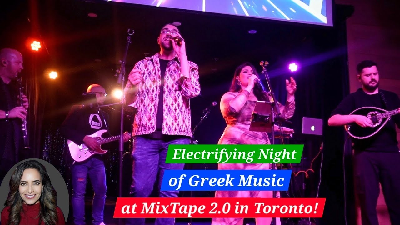 Electrifying Night of Greek Music at MixTape 2.0 in Toronto!
