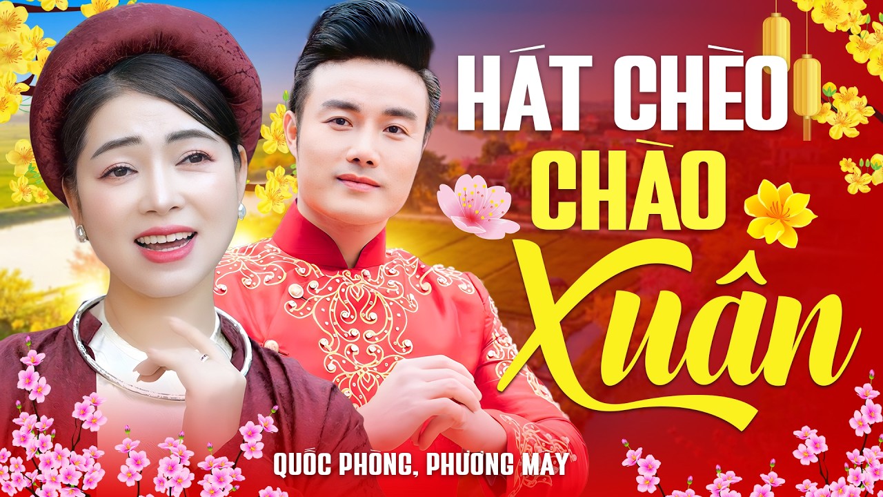 Hát Chèo Chào Xuân 2026 - Quốc Phòng, Phương Mây | Chèo Xuân 2026 Chúc Tết Cực Hay Nghe Là Thấy TẾT