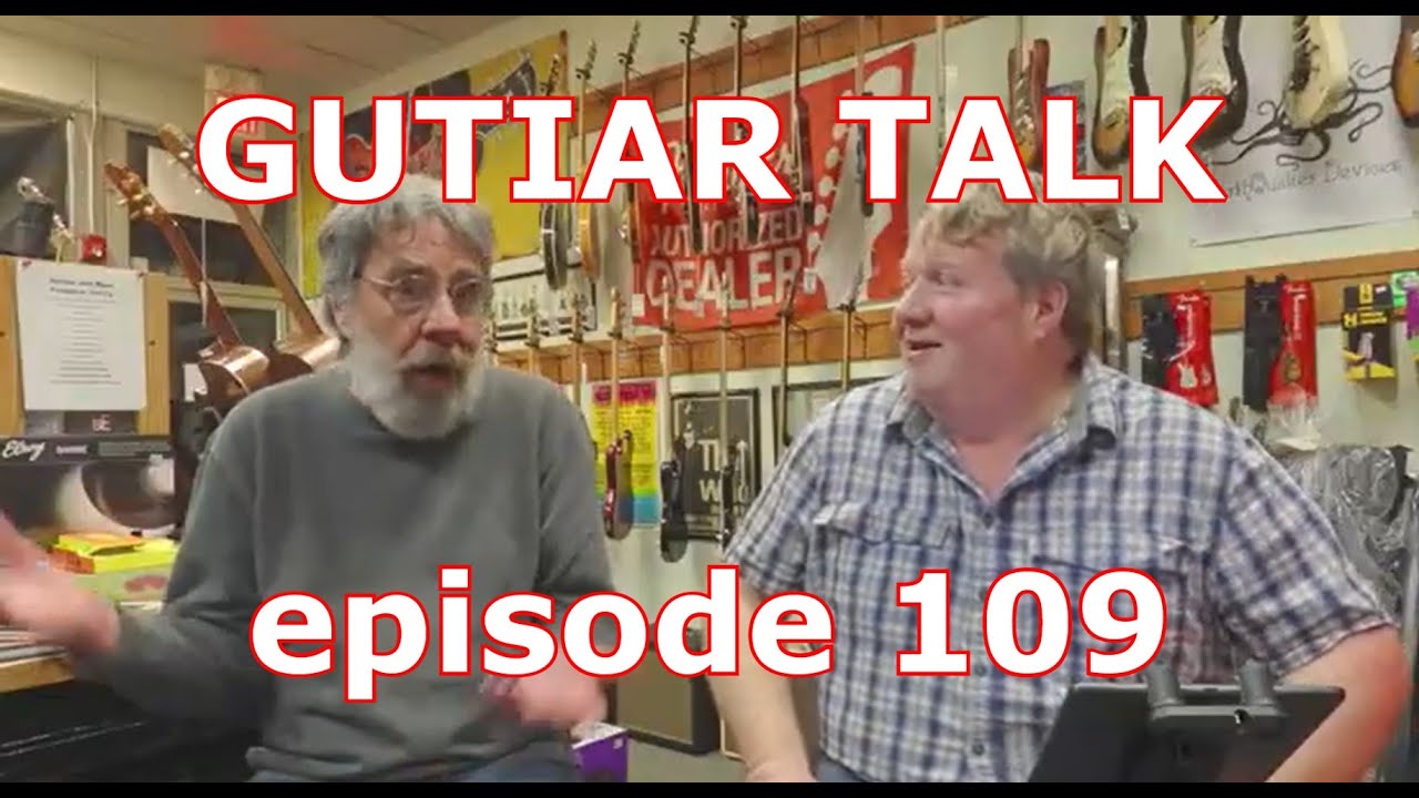 Guitar Talk - (episode 109) - Live from Gary's Guitars