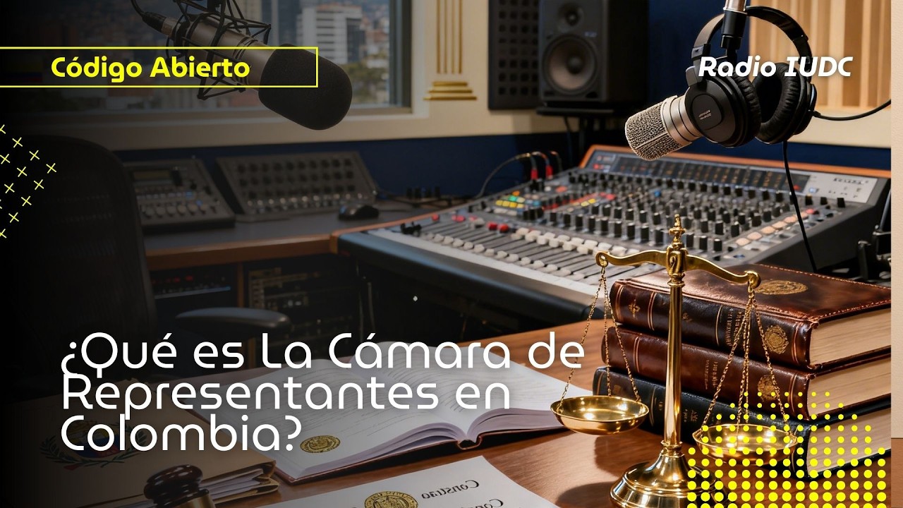 CODIGO ABIERTO: ¿Qué es La Cámara de Representantes en Colombia?
