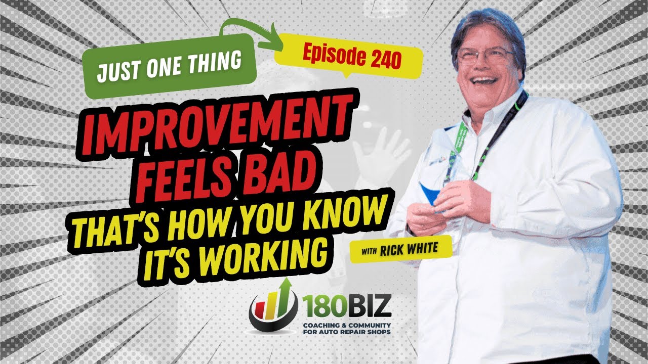Improvement Feels Bad, That’s How You Know It’s Working | Just One Thing Ep240 by Rick White, 180BIZ