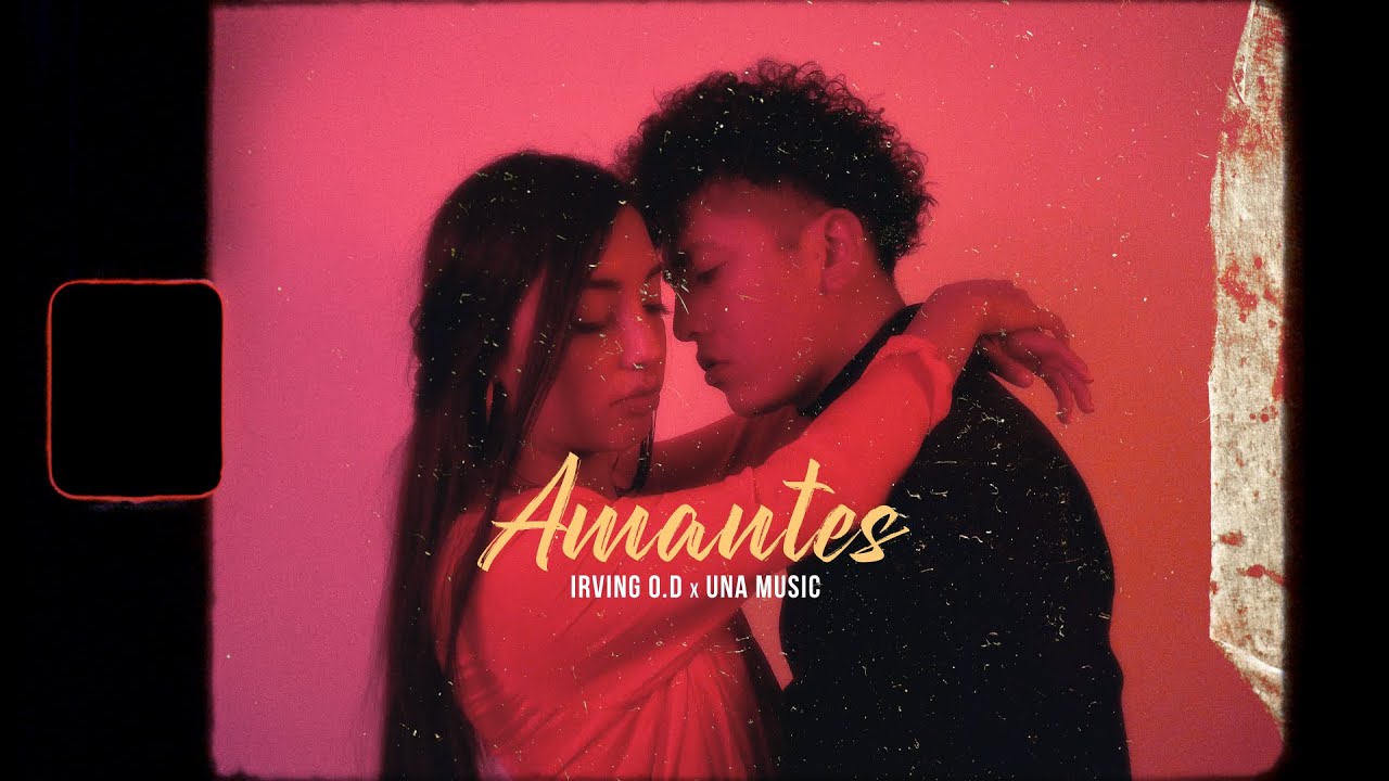 Irving O.D x @UnaMusic - Amantes (Videoclip Oficial)