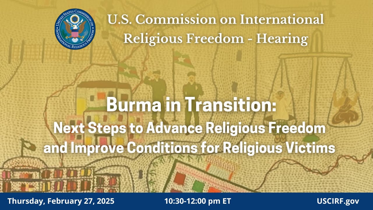 Hearing on Burma in Transition: Steps to Advance FoRB and Improve Conditions for Religious Victims