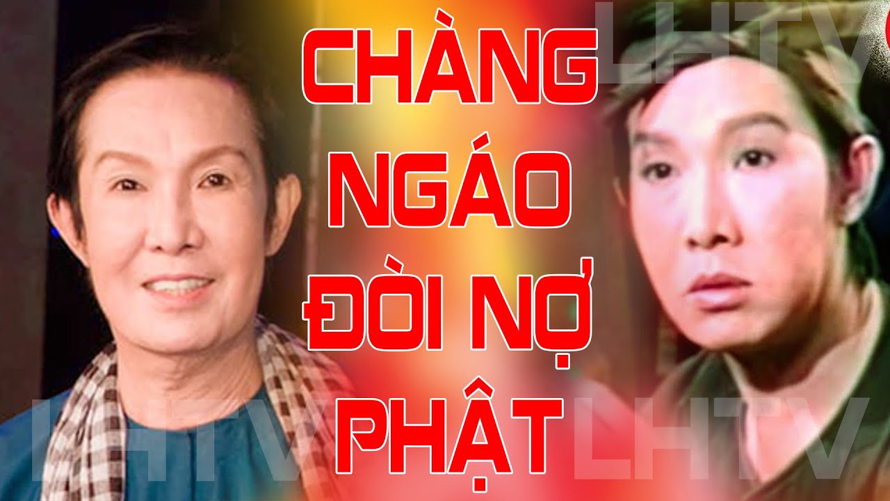 Sân khấu cải lương - Vở Chàng Ngáo Đòi Nợ Phật - Vũ Linh, Phượng Hằng