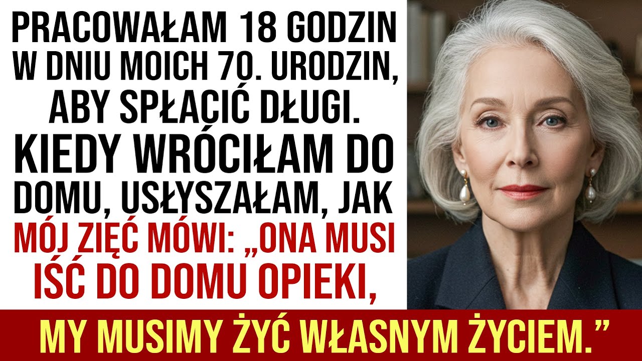 Pracowałam 18 Godzin W Swoje 70. Urodziny I Usłyszałam Zięcia: „Ona Musi Do Domu Opieki”