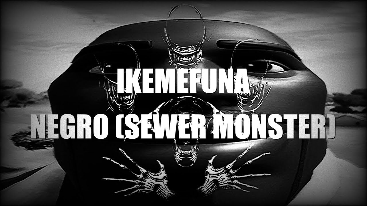 IKEMEFUNA - NEGRO (SEWER MONSTER) | перевод | rus sub
