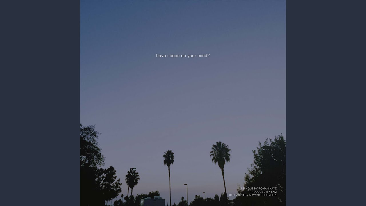 have i been on your mind?