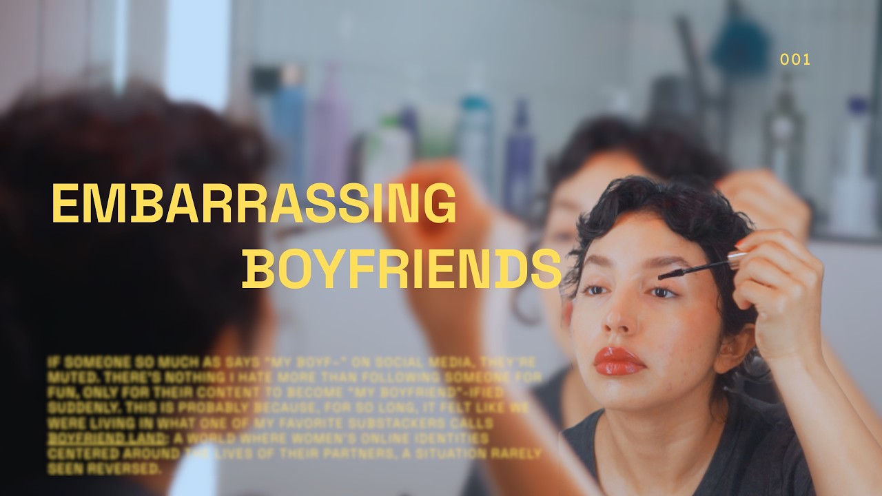 embarrassing boyfriends, why are why actually ashamed