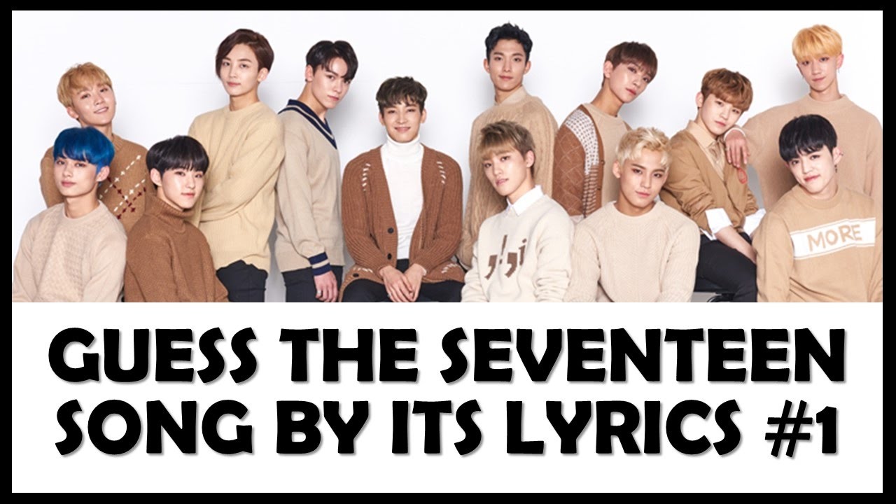 Guess the SEVENTEEN Song by its Lyrics Part 1