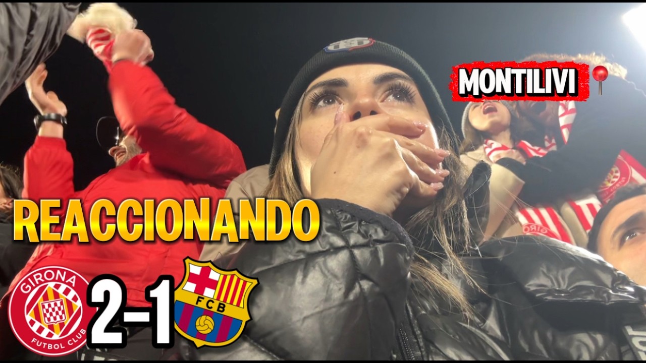 REACCIONANDO AL GIRONA 2-1 BARÇA  EN MONTILIVI 🤬 DERROTA DOLOROSA 😩