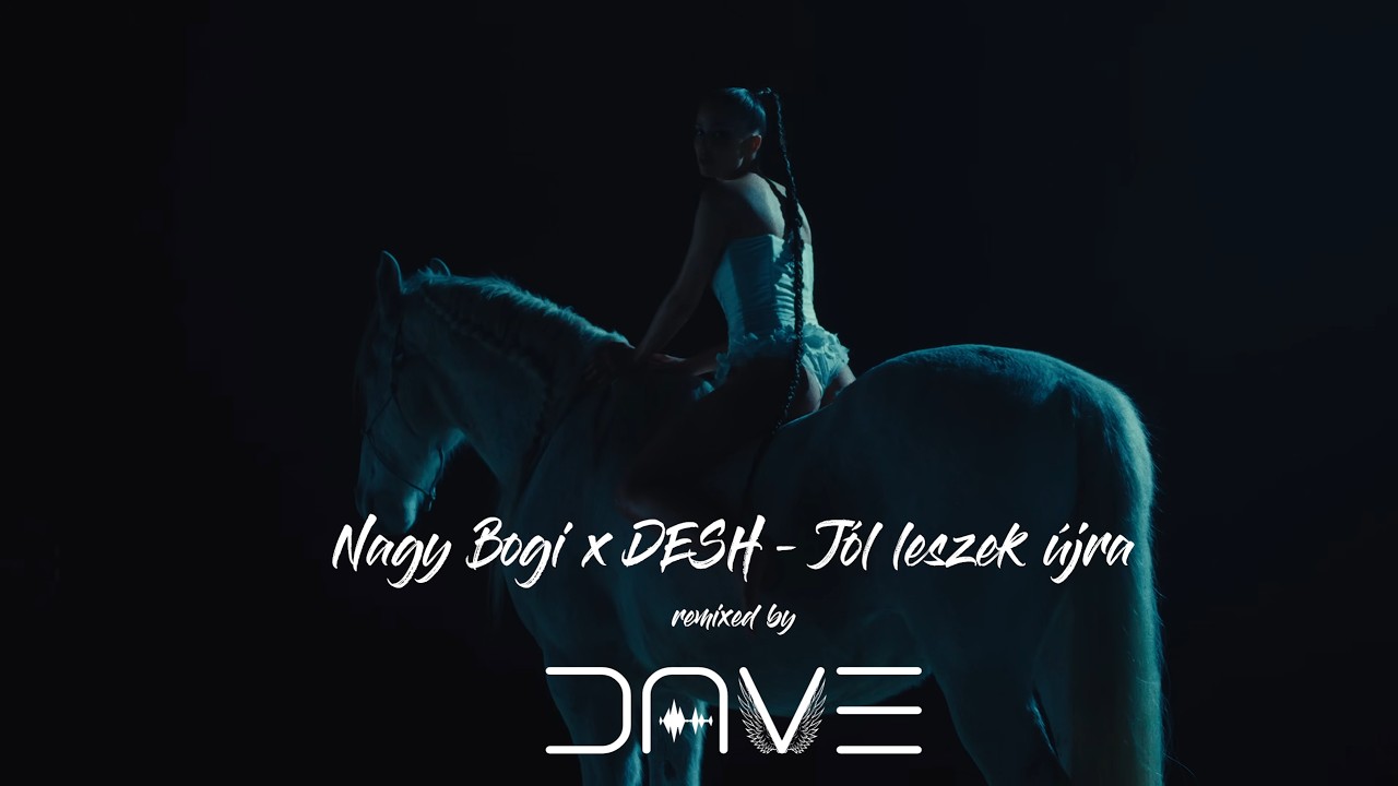 Nagy Bogi x DESH - Jól leszek újra (Dave Remix)