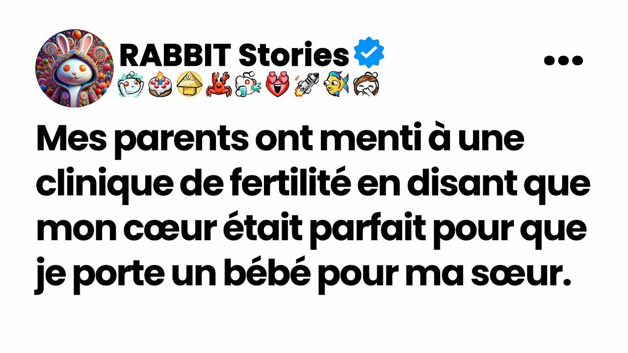 Mes parents ont menti à une clinique de fertilité en disant que mon cœur était parfait pour....