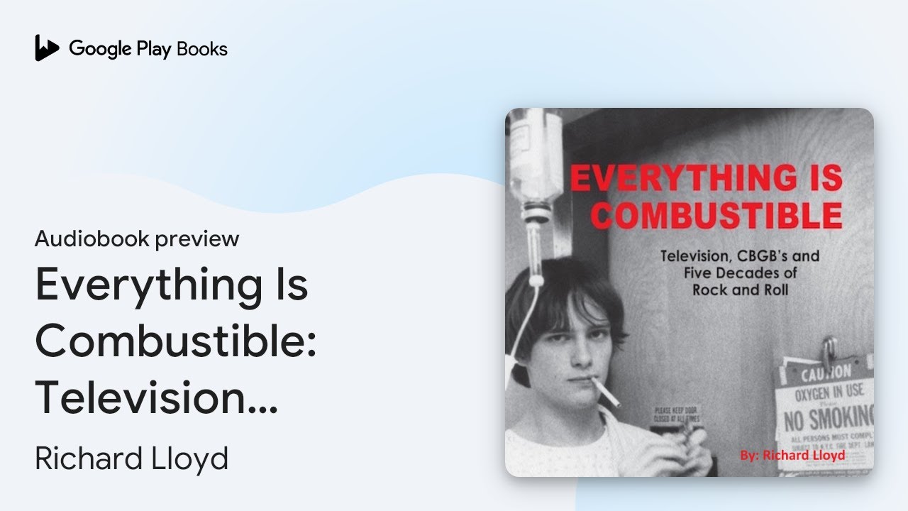 Everything Is Combustible: Television, CBGB's&hellip; by Richard Lloyd &middot; Audiobook preview