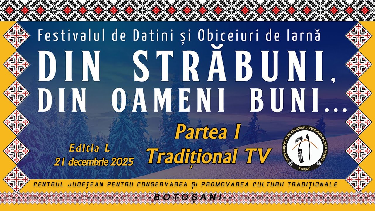 Festivalul de Datini și Obiceiuri de Iarnă, ediția L (21 decembrie 2025) Partea I Traditional TV