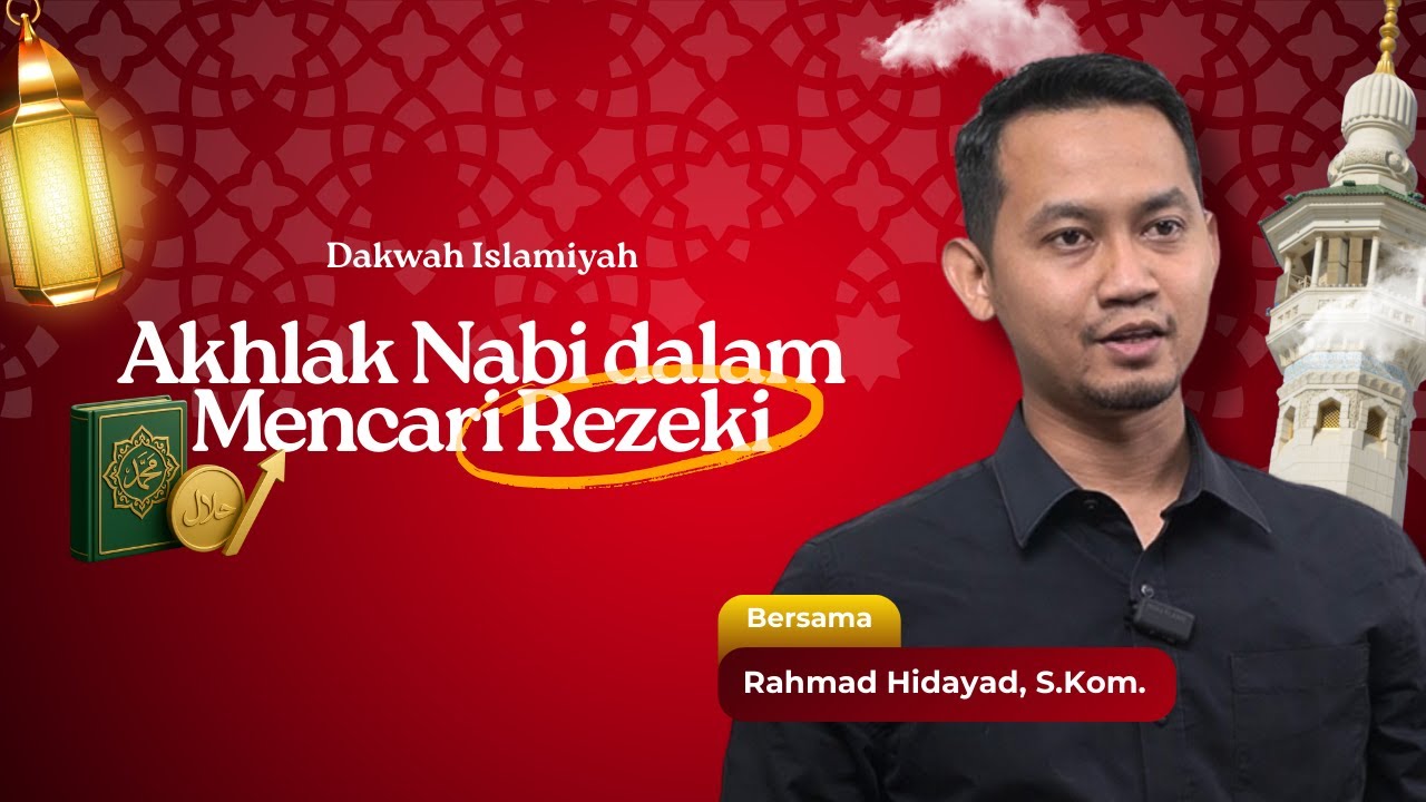 [IND] Dakwah Islamiyah - Rahmad Hidayad  - Meneladani Akhlak Rasulullah SAW dalam Mencari Rezeki