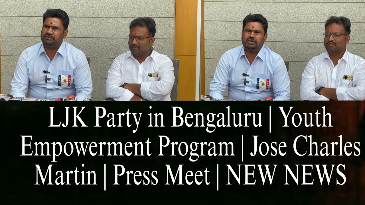New News : LJK Party in Bengaluru | Youth Empowerment Program | Jose Charles Martin | Press Meet | 